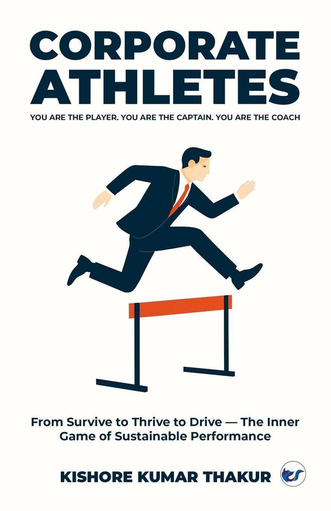 Corporate Athletes! You are the Player You are the Captain You are the Coach