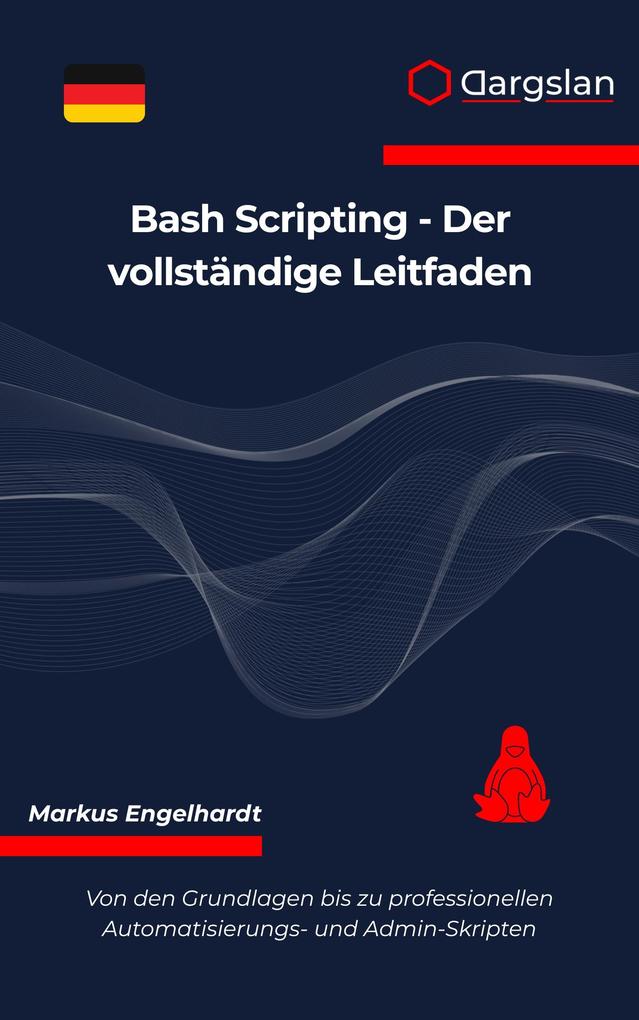 Bash Scripting - Der vollständige Leitfaden