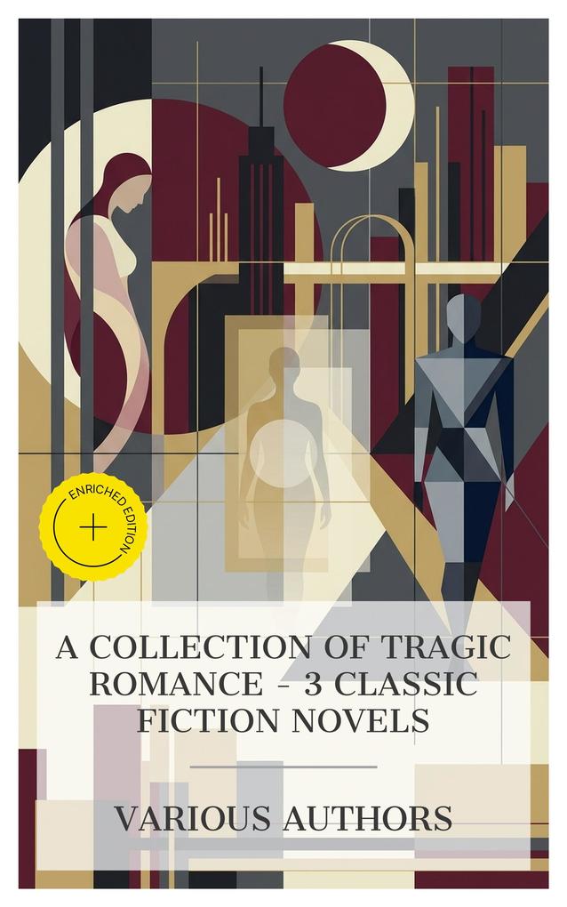 A Collection of Tragic Romance - 3 Classic Fiction Novels