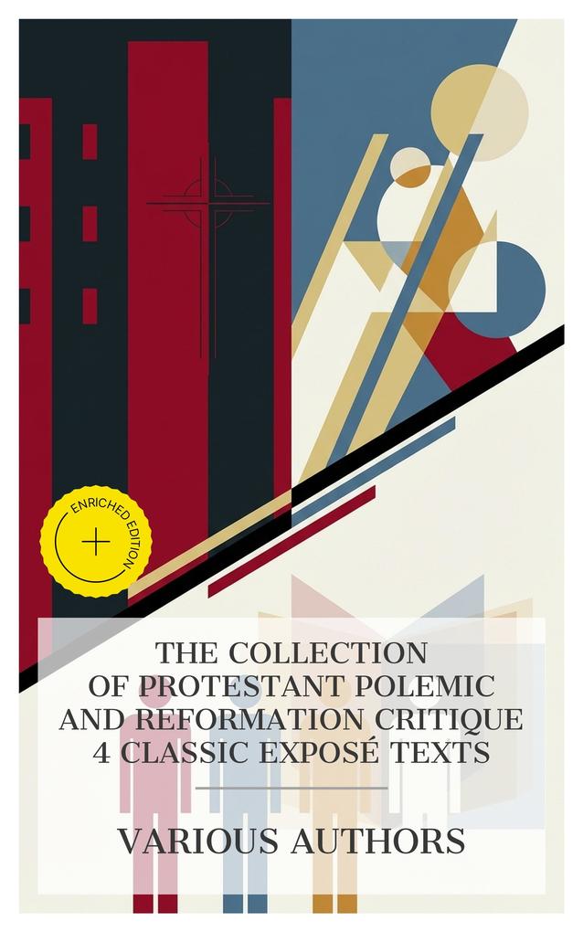 The Collection of Protestant Polemic and Reformation Critique 4 Classic Exposé Texts