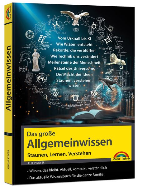 Das große Allgemeinwissen - Staunen Lernen Verstehen - für die ganze Familie - Vom Urknall bis KI - erweitere deinen IQ