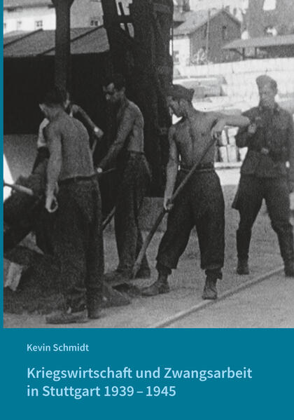 Kriegswirtschaft und Zwangsarbeit in Stuttgart 1939-1945