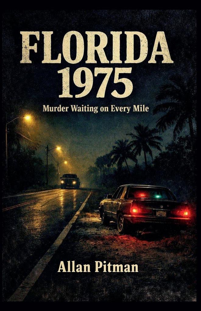 FLORIDA 1975 Murder Waiting on Every Mile