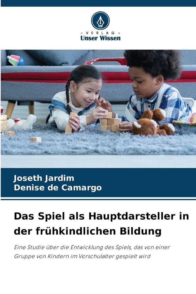 Das Spiel als Hauptdarsteller in der frühkindlichen Bildung