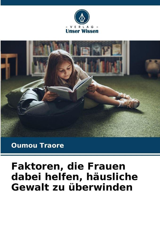 Faktoren die Frauen dabei helfen häusliche Gewalt zu überwinden