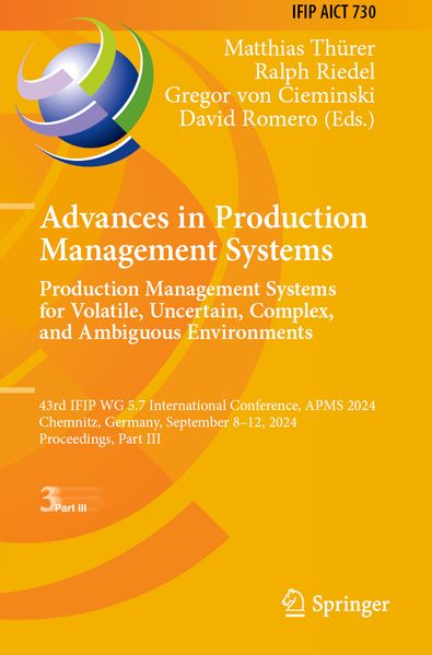 Advances in Production Management Systems. Production Management Systems for Volatile Uncertain Complex and Ambiguous Environments