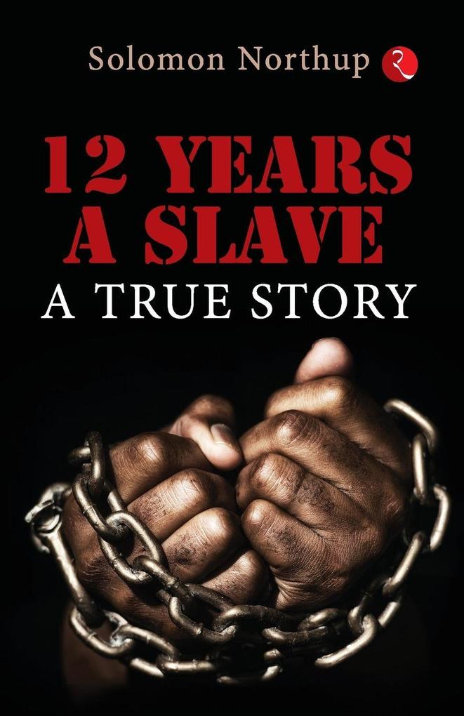 12 YEARS A SLAVE A TRUE STORY