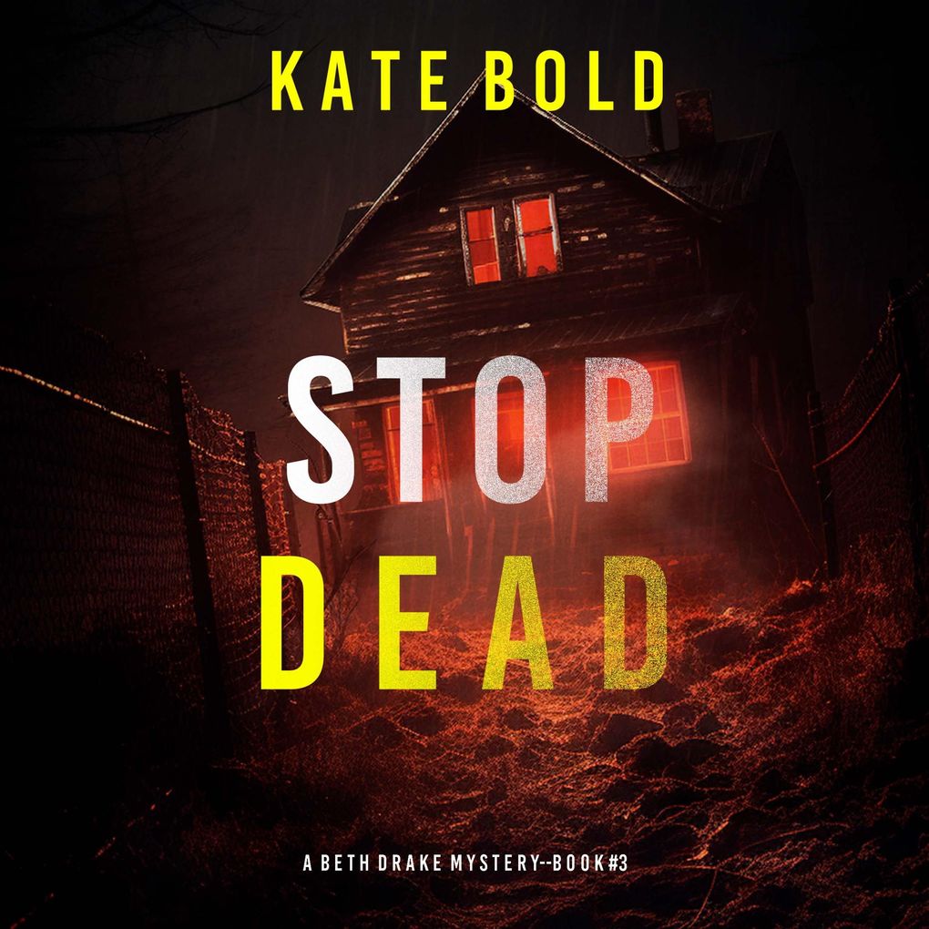 Stop Dead (A Beth Drake FBI Suspense ThrillerBook Three)