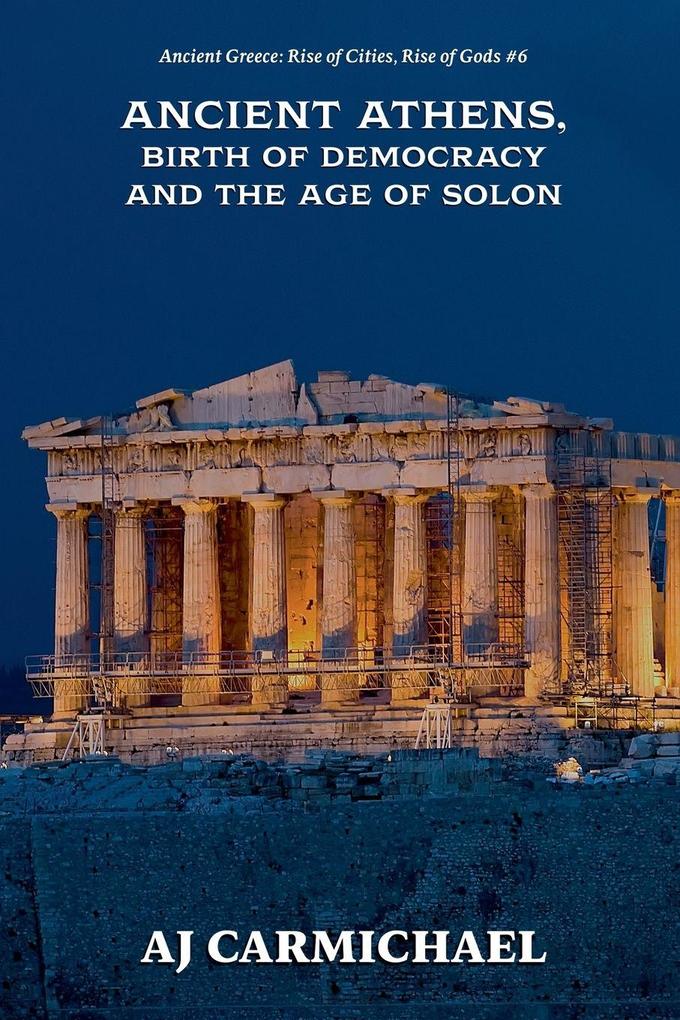 Ancient Athens Birth of Democracy and the Age of Solon