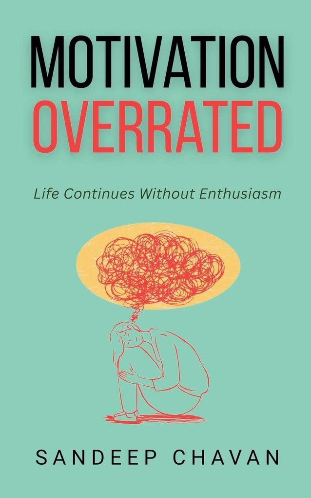 Motivation Overrated