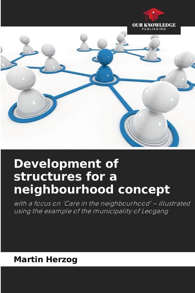 Development of structures for a neighbourhood concept