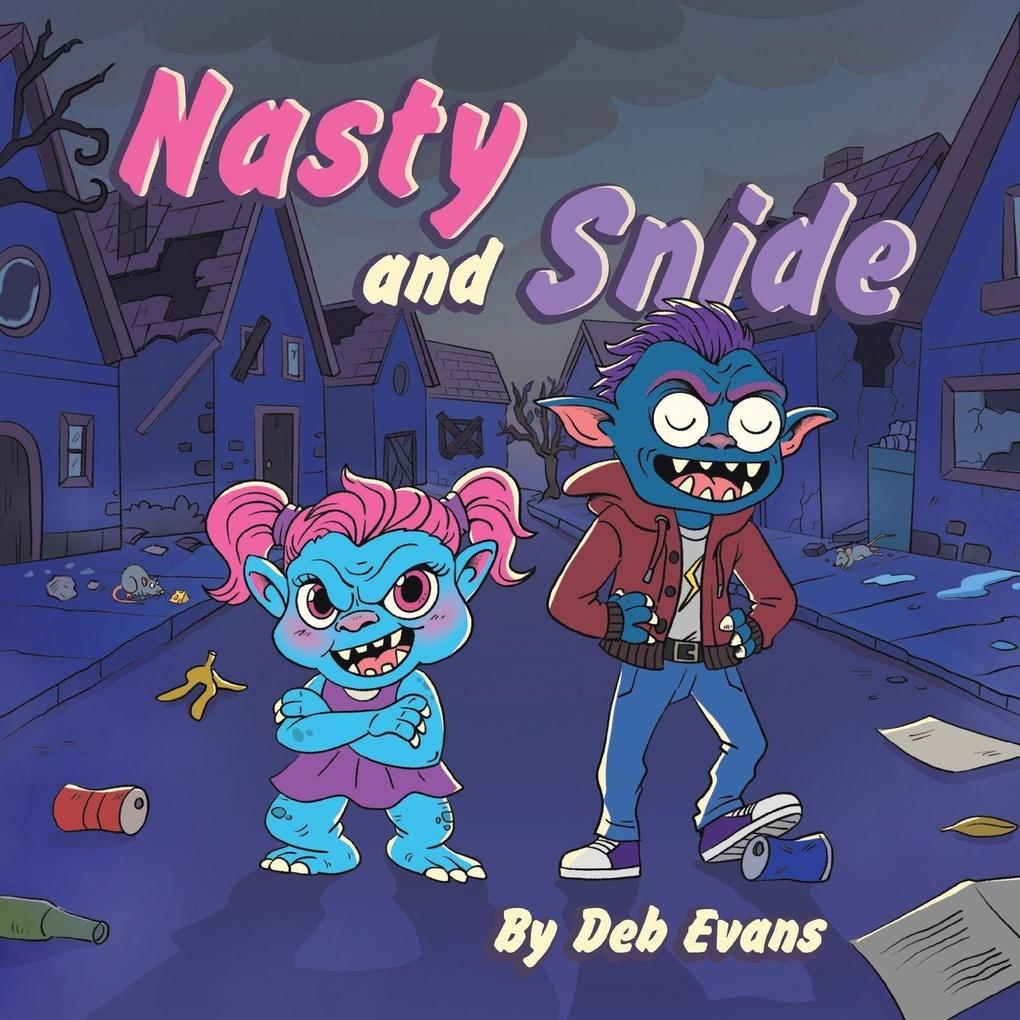 Nasty and Snide
