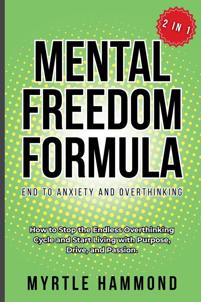 Mental Freedom Formula - End to Anxiety and Overthinking (2 in 1)