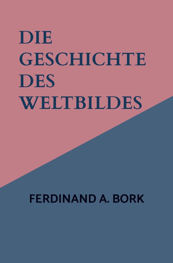 Die Geschichte des Weltbildes