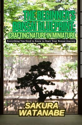 The Beginner's Bonsai Blueprint