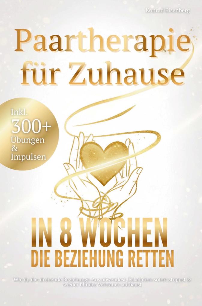 Paartherapie für Zuhause: In acht Wochen die Beziehung retten
