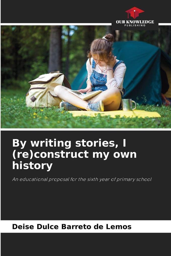 By writing stories I (re)construct my own history