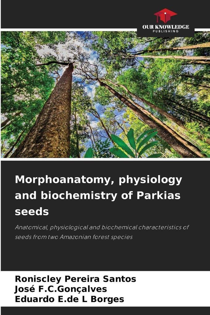 Morphoanatomy physiology and biochemistry of Parkias seeds
