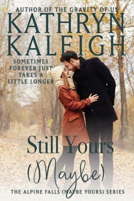 Still Yours (Maybe)