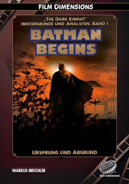 Batman Begins - Ursprung und Abgrund (Ein Film Dimensions Buch)