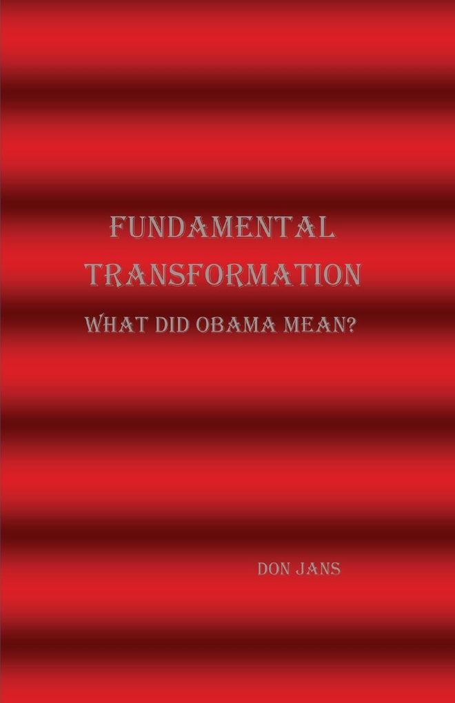 Fundamental Transformation What Did Obama Mean?