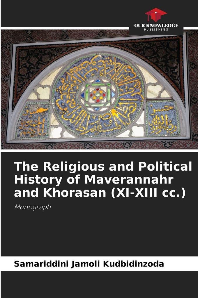 The Religious and Political History of Maverannahr and Khorasan (XI-XIII cc.)