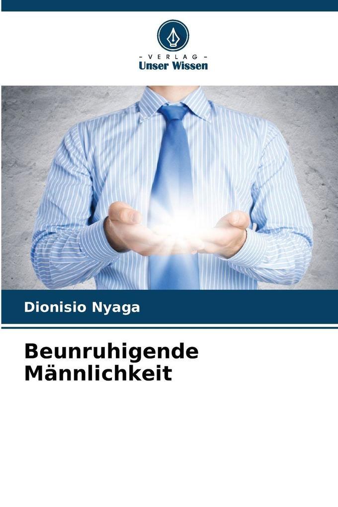 Beunruhigende Männlichkeit