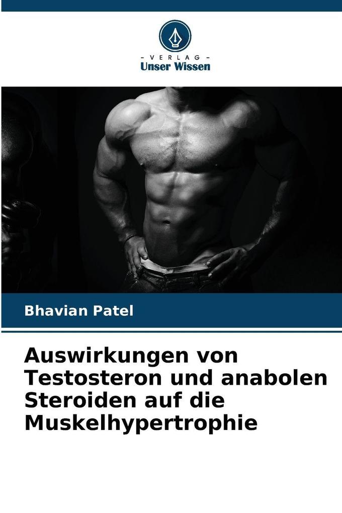 Auswirkungen von Testosteron und anabolen Steroiden auf die Muskelhypertrophie