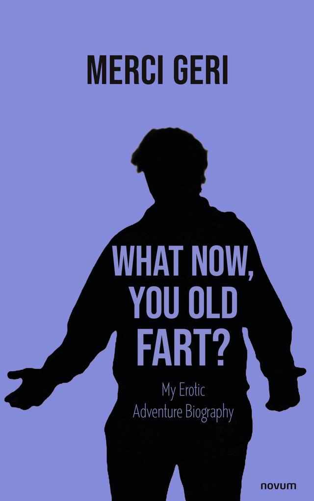 What Now You Old Fart?