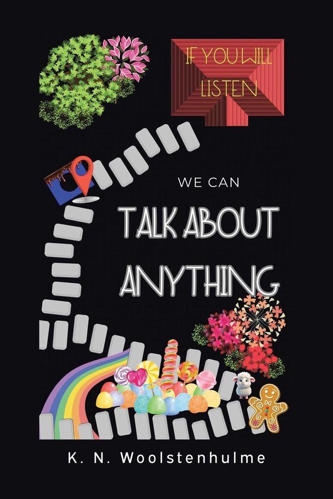 If You Will Listen We Can Talk About Anything