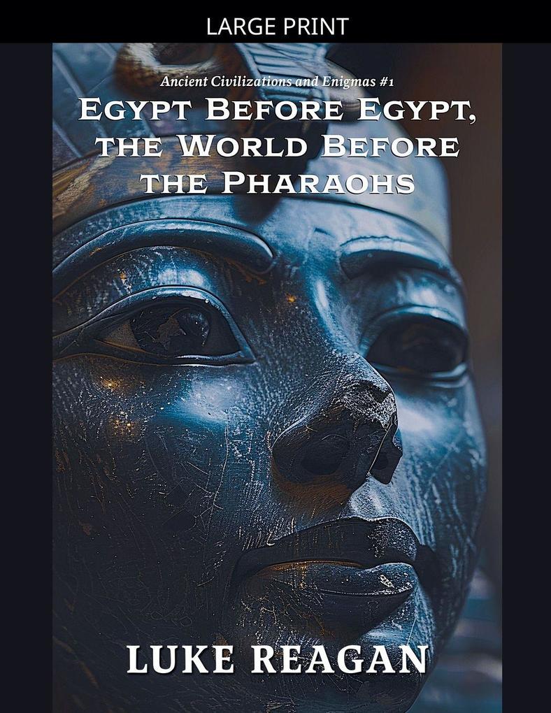 Egypt Before Egypt the World Before the Pharaohs