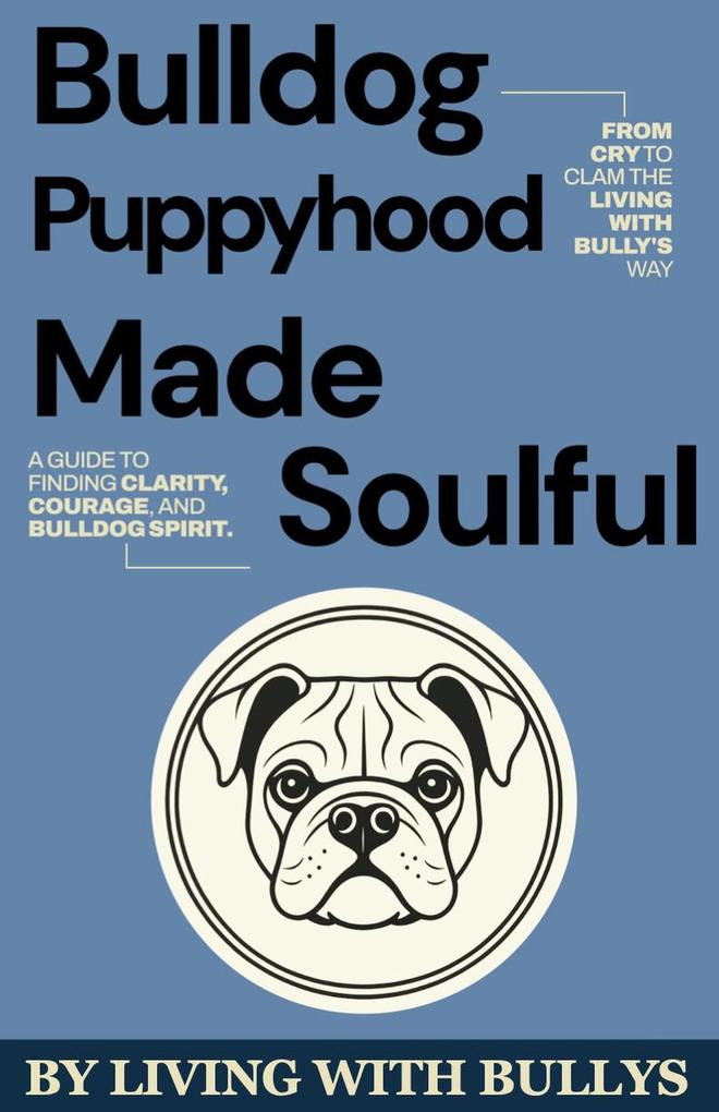 Bulldog Puppyhood Made Soulful