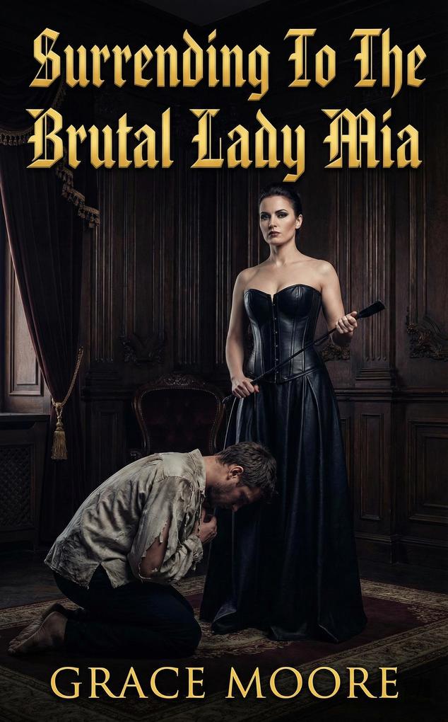 Surrending To The Brutal Lady Mia