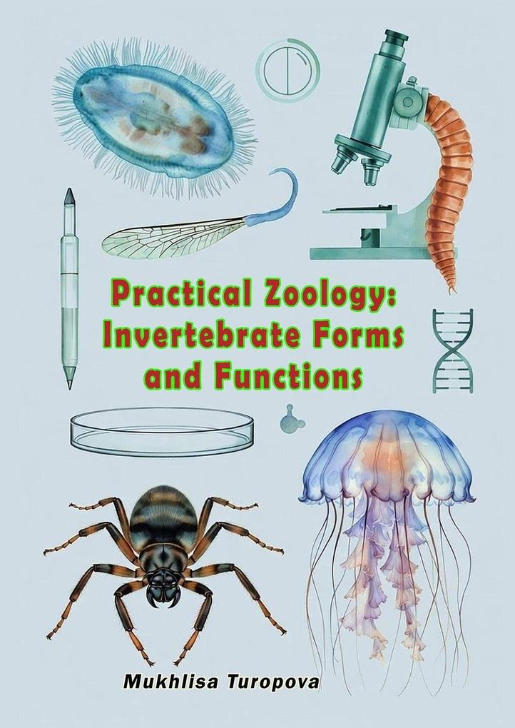 Practical Zoology - Invertebrate Forms and Functions