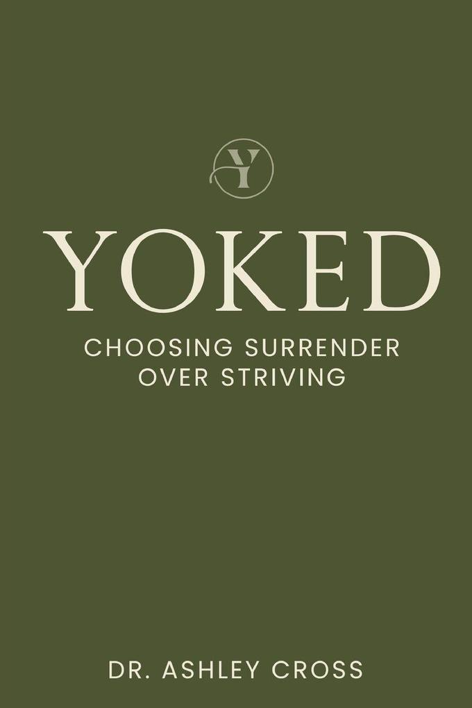 Yoked Choosing Surrender over Striving