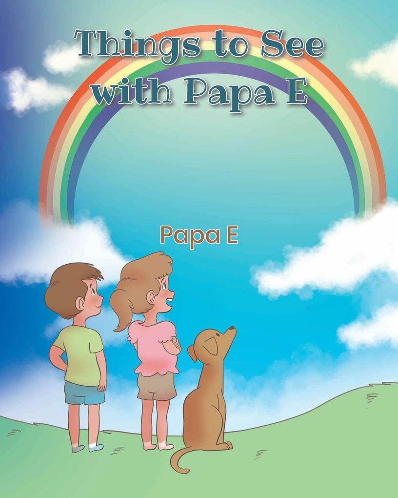 Things to See with Papa E