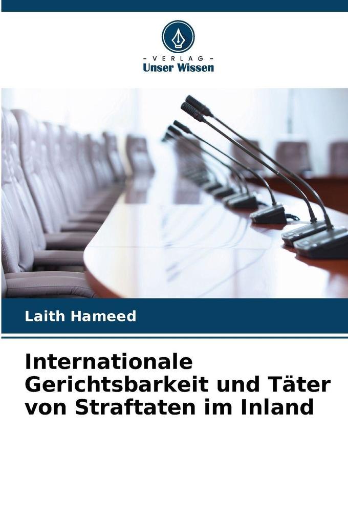 Internationale Gerichtsbarkeit und Täter von Straftaten im Inland
