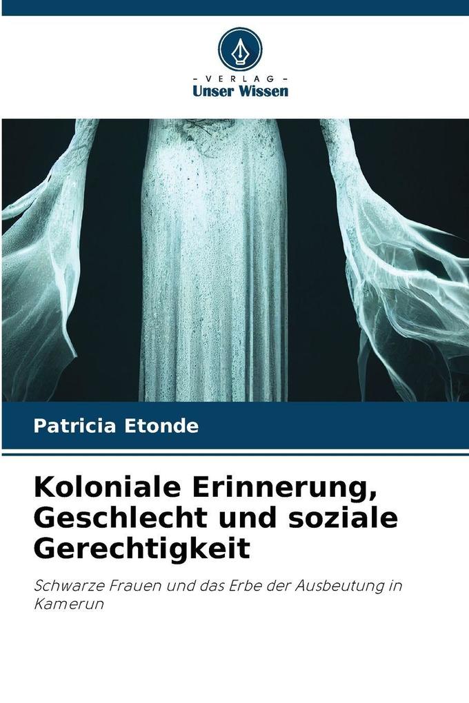Koloniale Erinnerung Geschlecht und soziale Gerechtigkeit