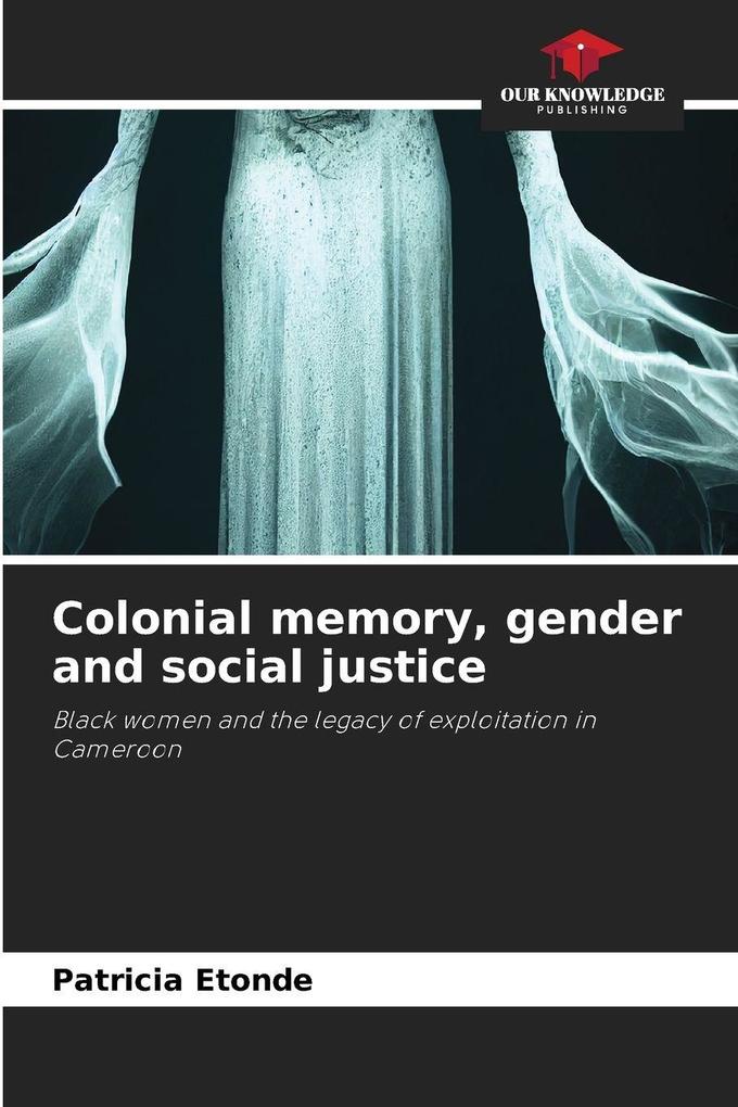 Colonial memory gender and social justice