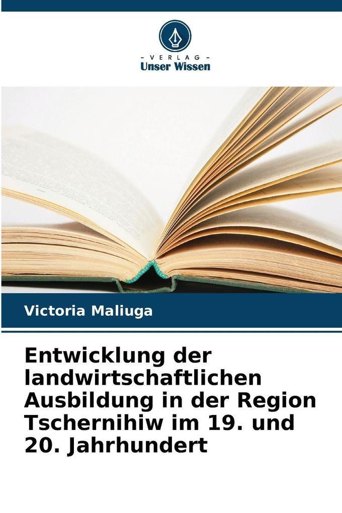 Entwicklung der landwirtschaftlichen Ausbildung in der Region Tschernihiw im 19. und 20. Jahrhundert