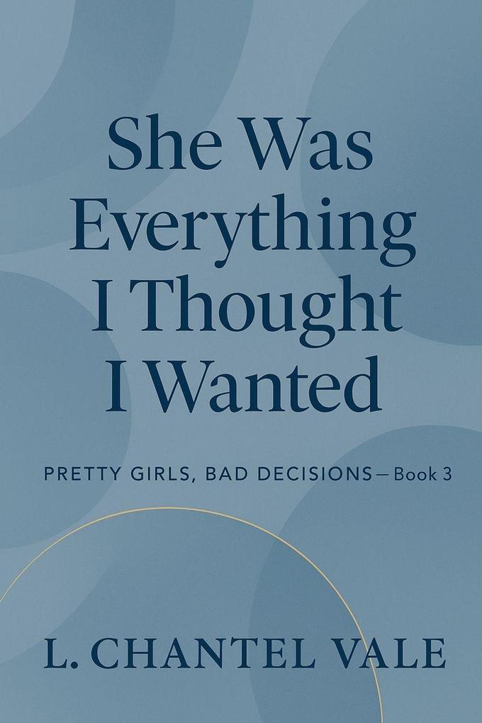 She Was Everything I Thought I Wanted