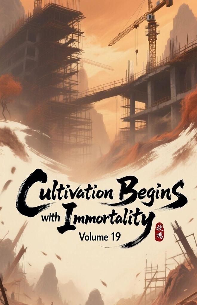 Cultivation Begins with Immortality Volume 19
