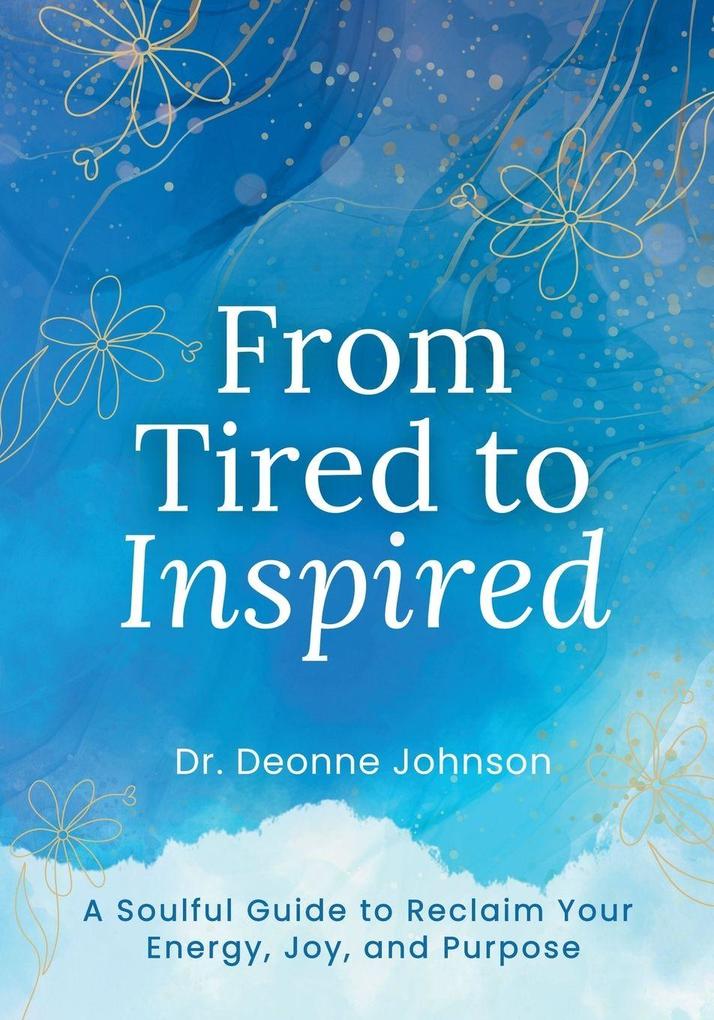 From Tired to Inspired