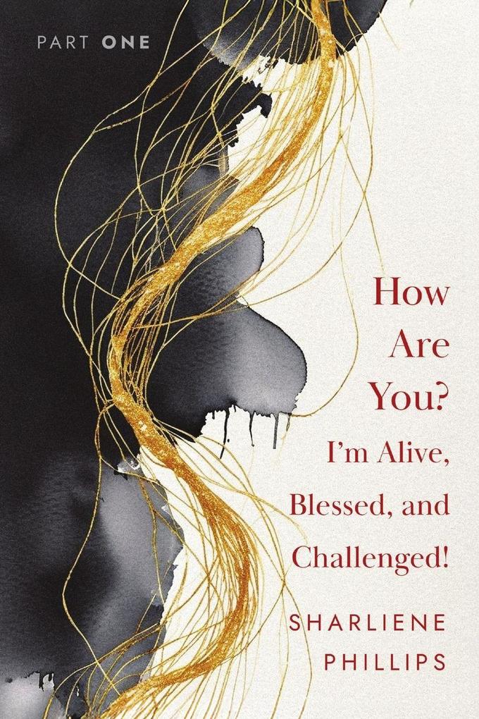 How Are You? I'm Alive Blessed And Challenged!