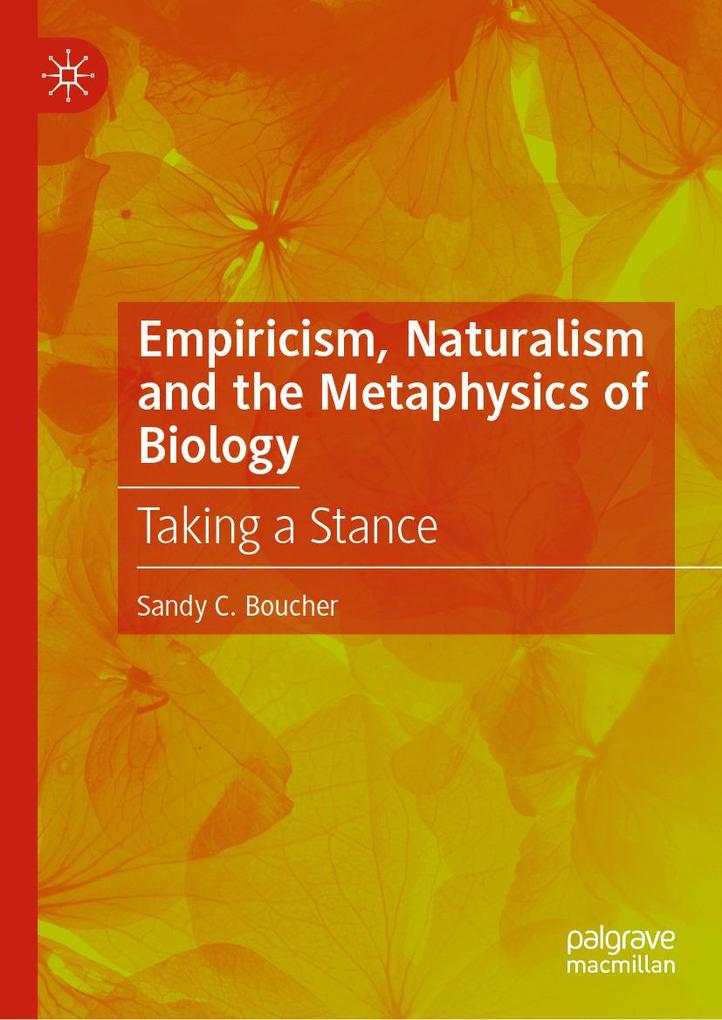 Empiricism Naturalism and the Metaphysics of Biology
