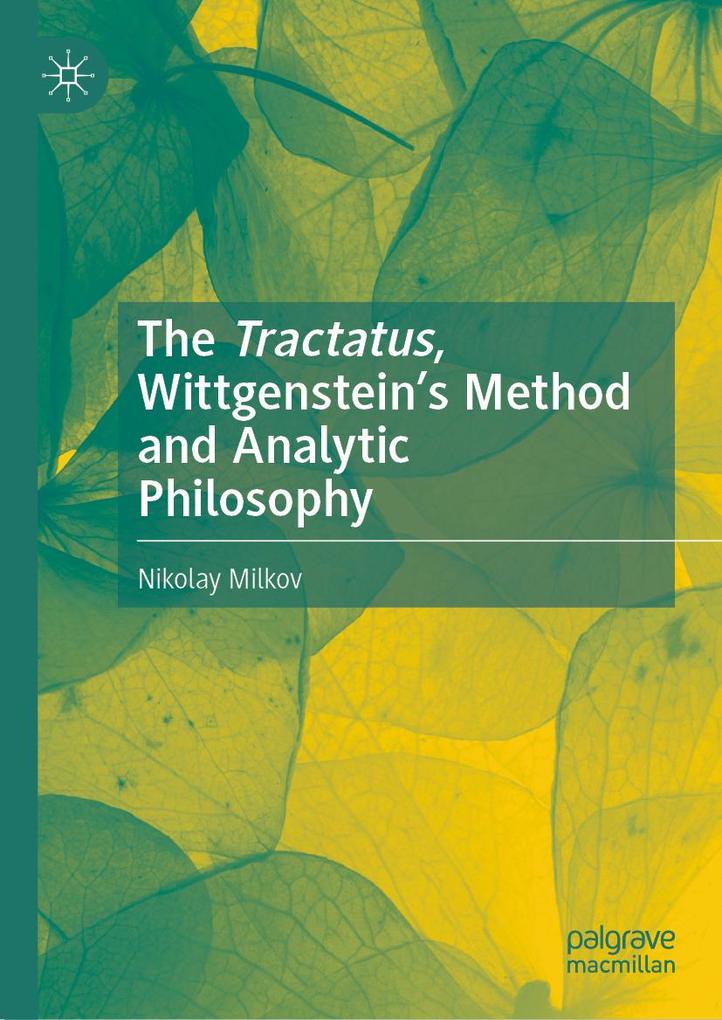 The Tractatus Wittgenstein's Method and Analytic Philosophy