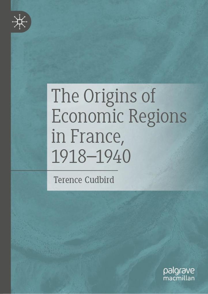 The Origins of Economic Regions in France 1918-1940