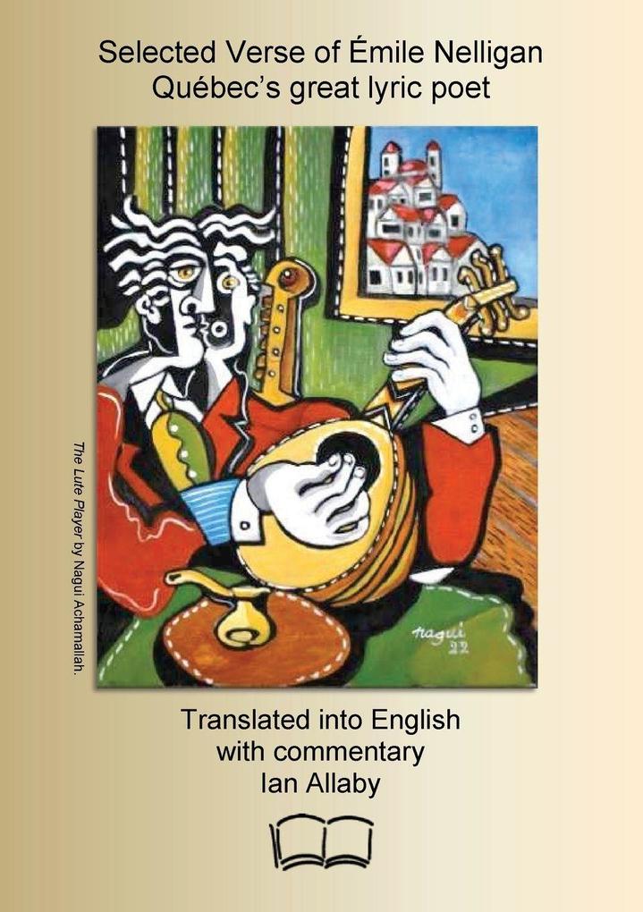 Selected Verse of Émile Nelligan Québec's great lyric poet