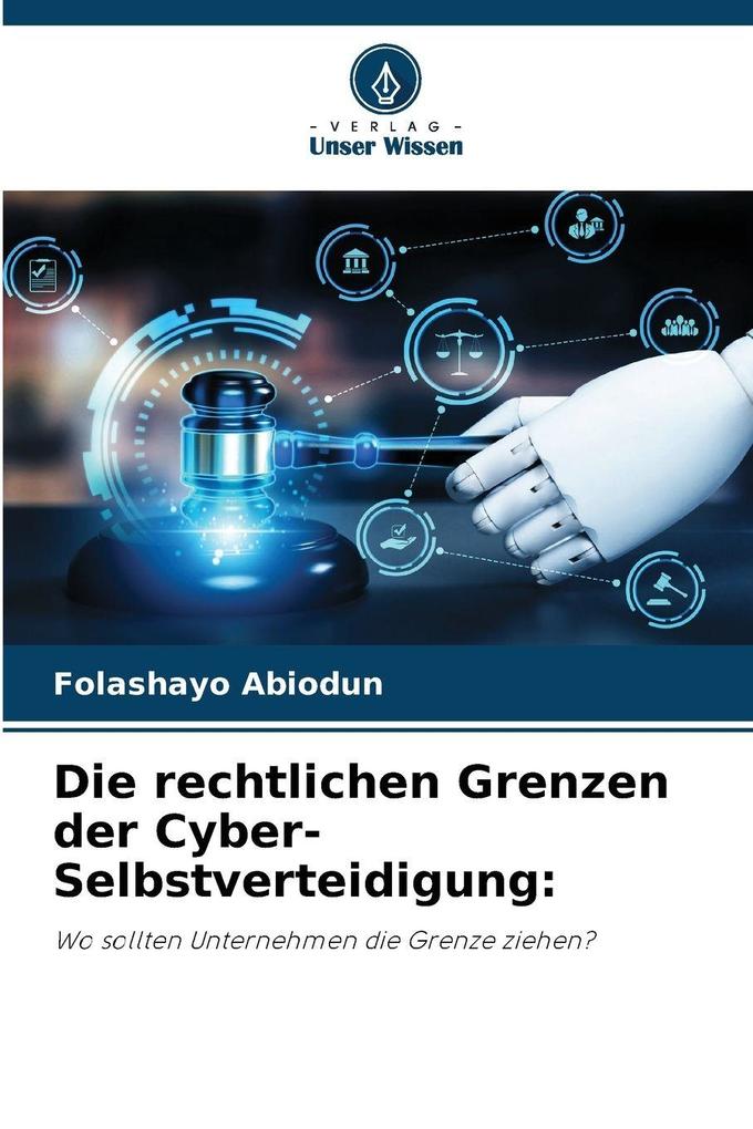 Die rechtlichen Grenzen der Cyber-Selbstverteidigung:
