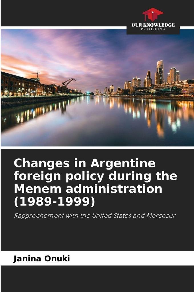 Changes in Argentine foreign policy during the Menem administration (1989-1999)